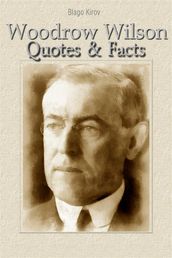 Woodrow Wilson: Quotes & Facts