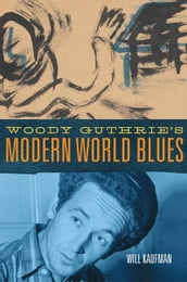 Woody Guthrie s Modern World Blues