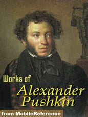 Works Of Alexander Pushkin: Eugene Oneguine, Boris Godunov, The Daughter Of The Commandant & More. (Mobi Collected Works)