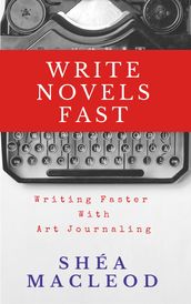Write Novels Fast: Writing Faster With Art Journaling