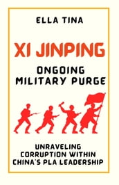 Xi Jinping Ongoing Military Purge