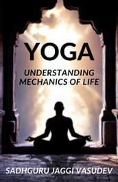 Yoga: Understanding Mechanics Of Life