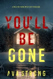 You ll Be Gone (A Megan York Suspense ThrillerBook Five)