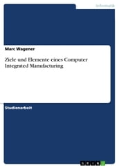 Ziele und Elemente eines Computer Integrated Manufacturing
