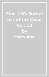 Zom 100: Bucket List of the Dead, Vol. 13