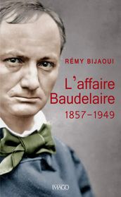 L affaire Baudelaire (1857-1949)