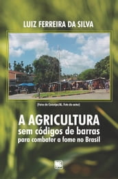A agricultura sem códigos de barras para combater a fome no Brasil