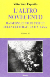 L altro Novecento. Rassegna di studi critici sulla letteratura italiana. Vol. 11