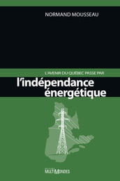 L avenir du Québec passe par l indépendance énergétique