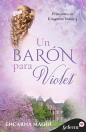 Un barón para Violet (Primavera en Kingeston House 4)