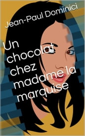 Un chocolat chez madame la marquise