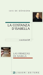La costanza d Isabella-Las firmezas de Isabela. Ediz. bilingue