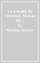 La cravate de Simenon. Niveau A2. Con File audio per il download