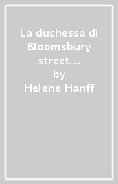 La duchessa di Bloomsbury street. Viaggio a Charing Cross...