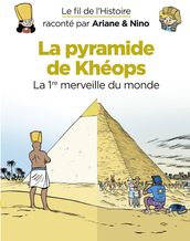 Le fil de l Histoire raconté par Ariane & Nino - La pyramide de Khéops
