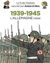 Le fil de l Histoire raconté par Ariane & Nino - 1939-1945 - L Allemagne nazie