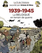 Le fil de l Histoire raconté par Ariane & Nino - 1939-1945 La Belgique en terrain de guerre