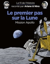 Le fil de l Histoire raconté par Ariane & Nino - Le premier pas sur la lune