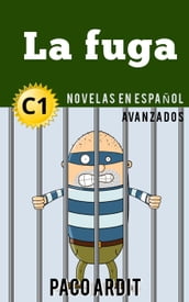 La fuga - Novelas en español nivel avanzado (C1)