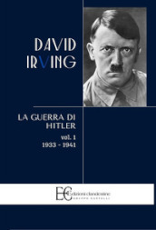La guerra di Hitler. 1: 1933-1941
