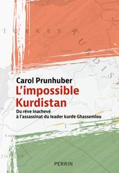 L impossible Kurdistan - Du rêve inachevé à l assassinat du leader kurde Ghassemlou