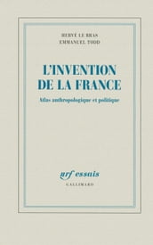L invention de la France. Atlas anthropologique et politique