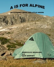 A is for Alpine: An Alphabet Book for Little Hikers