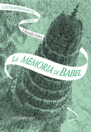 La memoria di Babel. L'Attraversaspecchi. 3. - Christelle Dabos