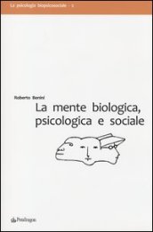 La mente biologica, psicologica e sociale