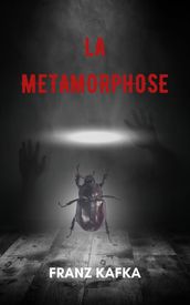 La métamorphose (version traduite en Français + Biographie de l auteur)