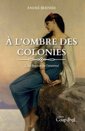 À l ombre des colonies - La femme de l ennemi (tome 2)