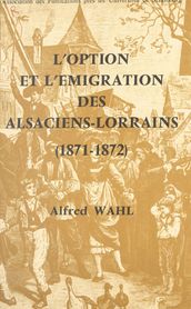 L option et l émigration des Alsaciens-Lorrains : 1871-1872