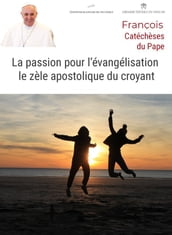 La passion pour l évangélisation : le zèle apostolique du croyant