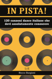 In pista! 120 canzoni dance/disco italiane che devi assolutamente conoscere