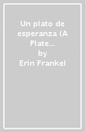 Un plato de esperanza (A Plate of Hope Spanish Edition)