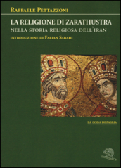 La religione di Zarathustra nella storia religiosa dell Iran