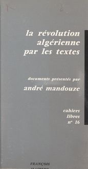 La révolution algérienne par les textes