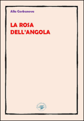 La rosa dell Angola. Ediz. multilingue
