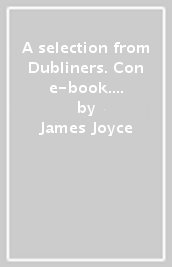 A selection from Dubliners. Con e-book. Con espansione online