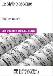 Le style classique de Charles Rosen (Les Fiches de Lecture d Universalis)