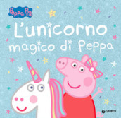 L unicorno magico di Peppa. Peppa Pig. Ediz. a colori