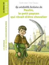 La véritable histoire de Paulin, le petit paysan qui rêvait d être chevalier