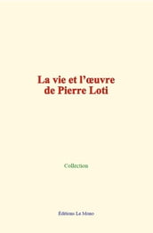 La vie et l oeuvre de Pierre Loti