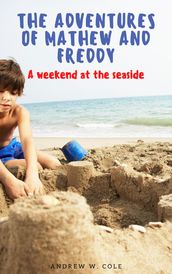 A weekend at the seaside. The Adventures of Mathew and Freddy.
